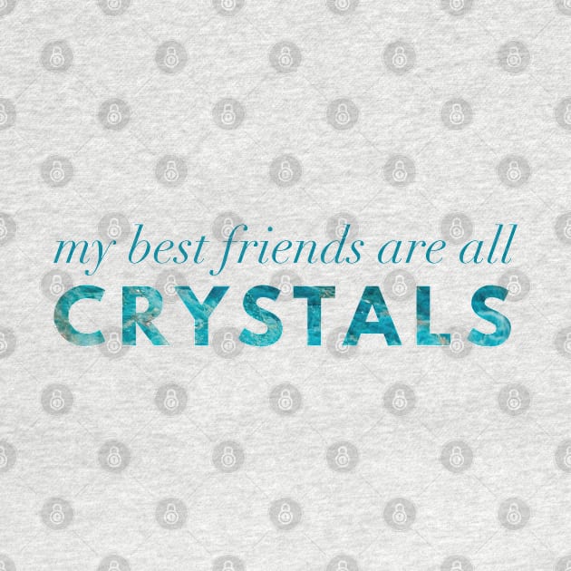 My Best Friends Are All Crystals - Apatite by Strong with Purpose